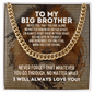 To My Big Brother Cuban Link Chain Necklace - Motivational Graduation Gift - Big Brother Wedding Gift - Birthday Gift for Big Brother 14K Gold Over Stainless Steel Cuban Link Chain / Standard Box