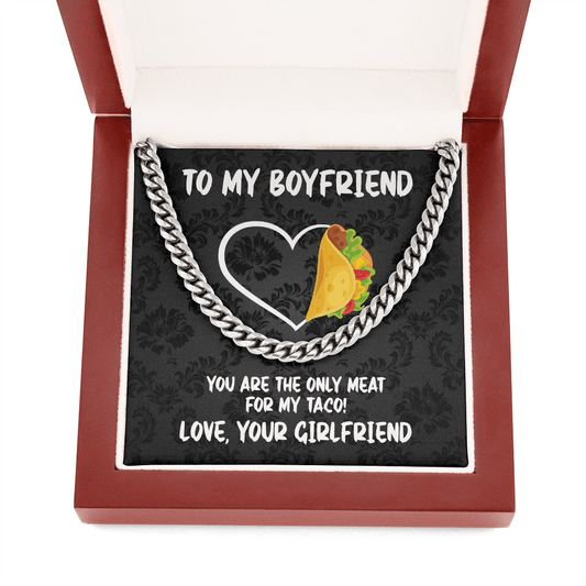 To My Boyfriend Cuban Chain Necklace - You Are the Only Meat for My Taco - Funny Anniversary or Valentine's Day Gift Cuban Link Chain (Stainless Steel)