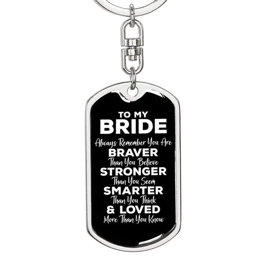 To My Bride Dog Tag Keychain - Always Remember You Are Braver - Motivational Wedding Gift - Bride Birthday Christmas Gift