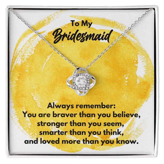 To My Bridesmaid Love Knot Necklace - Always Remember Motivational Graduation Gift - Bridesmaid Wedding Gift - Birthday Gift 14K White Gold Finish / Standard Box
