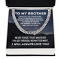 To My Brother Cuban Link Chain Necklace - Motivational Gift for Brother - Religious Brother Birthday Graduation Gift Stainless Steel Cuban Link Chain / Standard Box