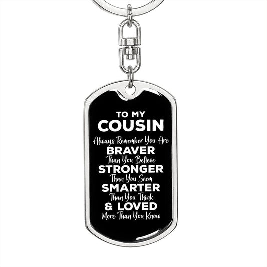To My Cousin Dog Tag Keychain - Always Remember You Are Braver - Motivational Graduation Gift - Cousin Birthday Christmas Gift