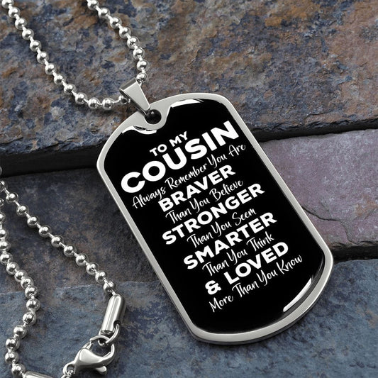 To My Cousin Dog Tag Necklace - Always Remember You Are Braver - Motivational Graduation Gift - Cousin Birthday Gift - Christmas Gift Military Chain (Silver) / No