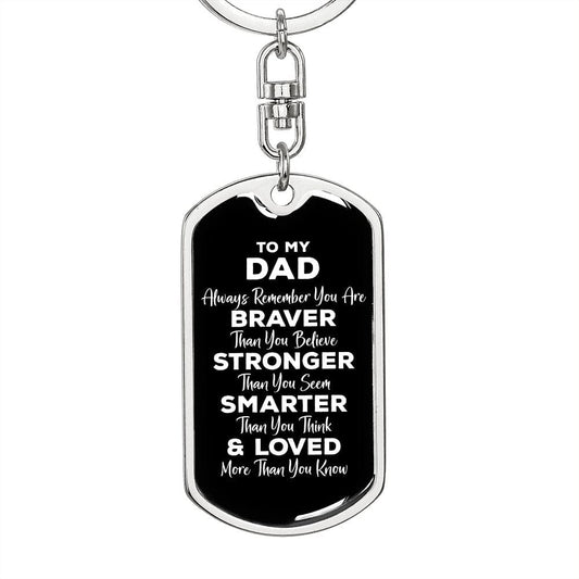 To My Dad Dog Tag Keychain - Always Remember You Are Braver - Motivational Graduation Gift - Father Birthday Christmas Gift