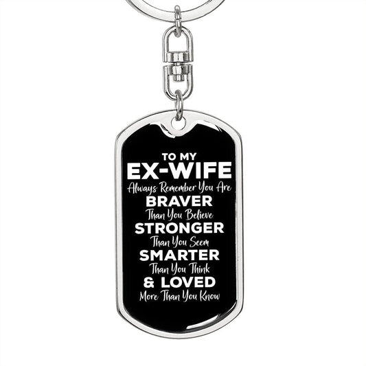 To My Ex-Wife Dog Tag Keychain - Always Remember You Are Braver - Motivational Graduation Gift - Ex-Wife Birthday Christmas Gift