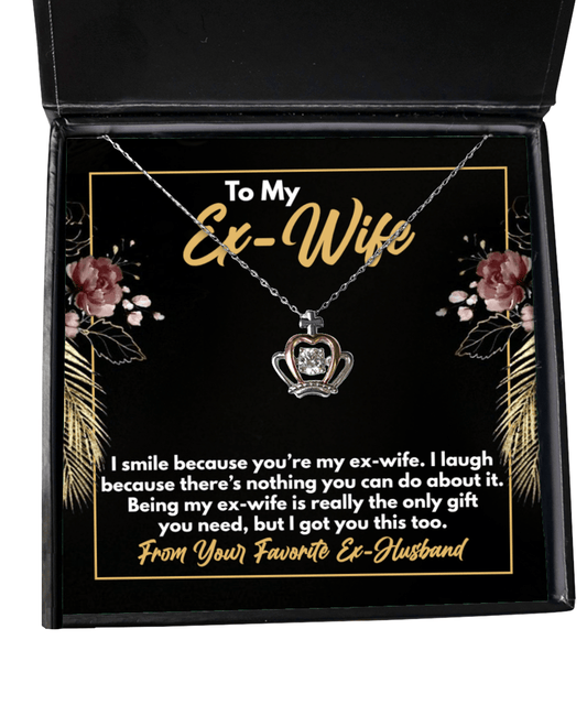 To My Ex-Wife Gifts - Funny Ex-Wife Message - Crown Necklace for Birthday, Mother's Day - Jewelry Gift from Ex-Husband to Ex-Wife
