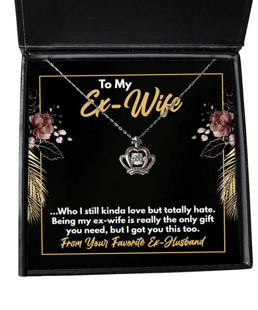 To My Ex-Wife Gifts - Funny Ex-Wife Present - Crown Necklace for Birthday, Mother's Day - Jewelry Gift from Ex-Husband to Ex-Wife