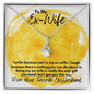 To My Ex-Wife Necklace - Funny Gift for Ex-Wife - Ex-Wife Divorce Birthday, Christmas Jewelry 14K White Gold Finish / Standard Box