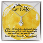 To My Ex-Wife Necklace - Funny Gift for Ex-Wife - Ex-Wife Divorce Birthday, Christmas Jewelry 14K White Gold Finish / Standard Box