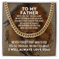To My Father Cuban Link Chain Necklace - Motivational Gift for Father's Graduation - Father Wedding Gift - Birthday Gift for Father 14K Gold Over Stainless Steel Cuban Link Chain / Standard Box