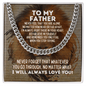 To My Father Cuban Link Chain Necklace - Motivational Gift for Father's Graduation - Father Wedding Gift - Birthday Gift for Father Stainless Steel Cuban Link Chain / Standard Box