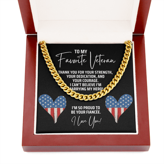 To My Favorite Veteran - Fiancé Cuban Link Chain Necklace - Gift for Valentine's Day - Anniversary Gifts for Fiance Cuban Link Chain (14K Gold Over Stainless Steel)