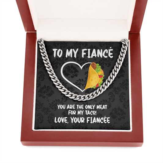 To My Fiance Cuban Chain Necklace - You Are the Only Meat for My Taco - Funny Anniversary or Valentine's Day Gift