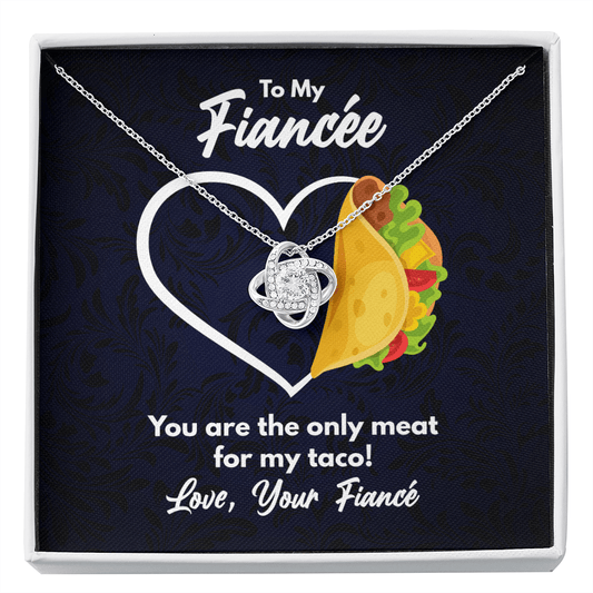 To My Fiancee Necklace - You Are the Only Meat for My Taco - Funny Anniversary or Valentine's Day Gift