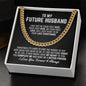 To My Future Husband Cuban Link Chain Necklace - Your Last Everything - Fiance Anniversary Wedding Gift - Christmas Birthday Gift for Fiance