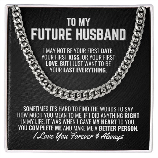 To My Future Husband Cuban Link Chain Necklace - Your Last Everything - Fiance Anniversary Wedding Gift - Christmas Birthday Gift for Fiance Stainless Steel / Standard Box