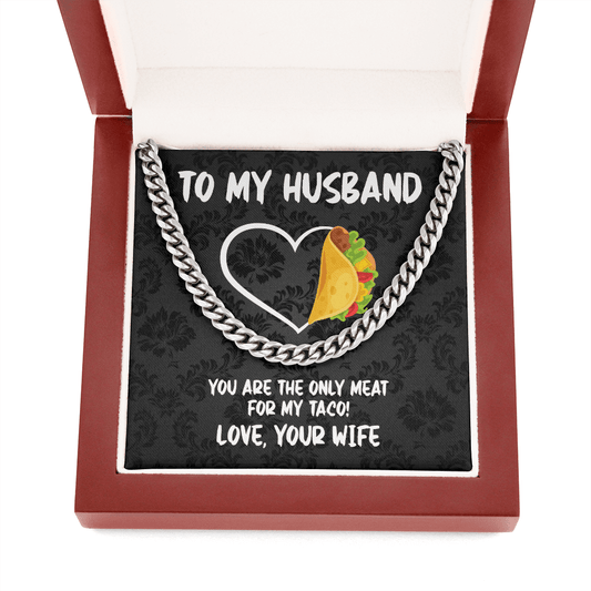 To My Husband Cuban Chain Necklace - You Are the Only Meat for My Taco - Funny Anniversary or Valentine's Day Gift Cuban Link Chain (Stainless Steel)