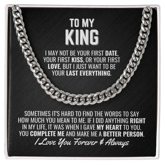 To My King Cuban Link Chain Necklace - Your Last Everything - Boyfriend Husband Fiance Anniversary Wedding Gift - Christmas Birthday Gift Stainless Steel / Standard Box