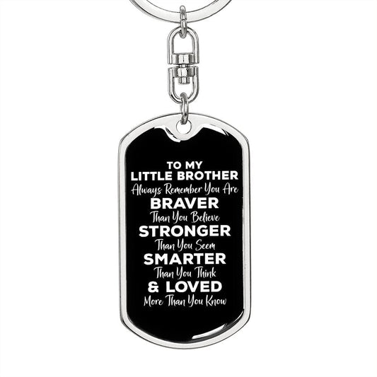 To My Little Brother Dog Tag Keychain - Always Remember You Are Braver - Motivational Graduation Little Brother Birthday Christmas Gift