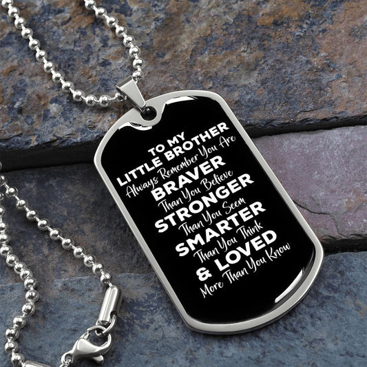 To My Little Brother Dog Tag Necklace - Always Remember You Are Braver - Motivational Graduation Gift - Little Brother Birthday Gift Military Chain (Silver) / No