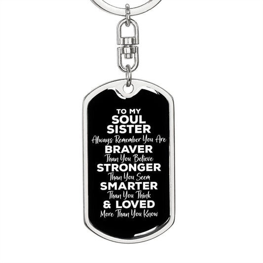 To My Soul Sister Dog Tag Keychain - Always Remember You Are Braver - Motivational Graduation Gift - Bestie Birthday Christmas Gift