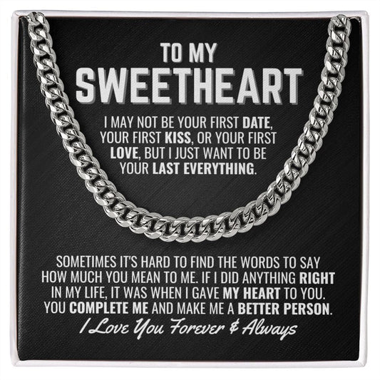 To My Sweetheart Cuban Link Chain Necklace - Your Last Everything - Boyfriend Husband Fiance Anniversary Wedding Gift - Christmas Birthday Stainless Steel / Standard Box