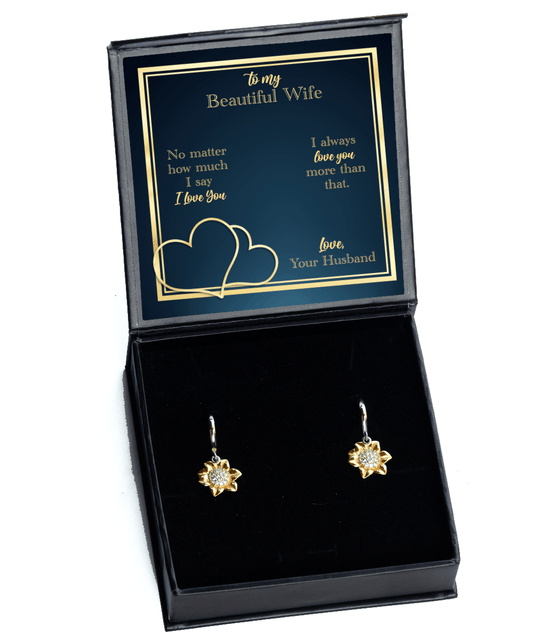 To My Wife Gifts - I Love You More Than That - Sunflower Earrings for Valentine's Day, Anniversary - Jewelry Gift for Wife from Husband