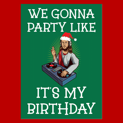 We Gonna Party Like It's My Birthday - Funny Christmas Card - Jesus Birthday Card 5x7 inch