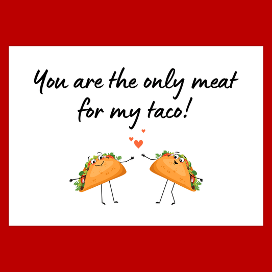 You Are The Only Meat For My Taco - Funny Valentine's Day Card Adult Humor Anniversary Gift Boyfriend Girlfriend Wife Husband Taco Lover 111# Matte Cover / 5x7 inch / 1 Card